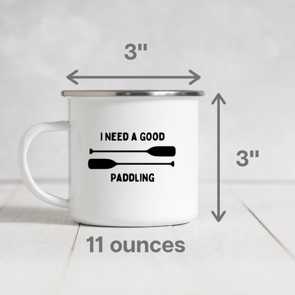 I Need Good Paddling Camp Metal Mug