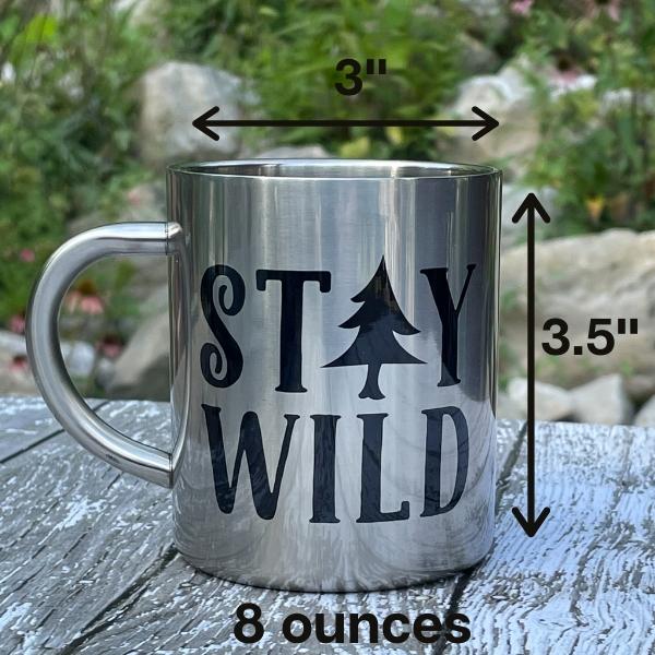 stay wild double wall stainless steel mug size 3.5 inches tall 3 inch opening